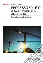 Processo edilizio & sostenibilità ambientale. Comunicare con la didattica