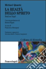 La realtà dello spirito. Studi su Hegel libro