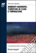 Ambienti narrativi, territori di cura e formazione libro