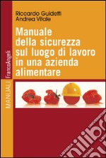 Manuale della sicurezza sul luogo di lavoro in una azienda alimentare libro