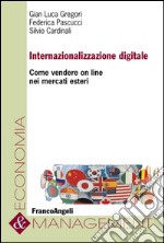 Internazionalizzazione digitale. Come vendere on line nei mercati esteri libro