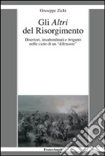 Gli altri del Risorgimento. Disertori, insubordinati e briganti nelle carte di un «difensore» libro