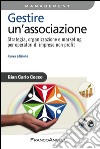 Gestire un'associazione. Strategia, organizzazione e marketing per operatori di imprese non profit libro