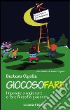 Giocosofare. Imparare a ragionare e fare filosofia giocando libro