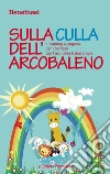 Sulla culla dell'arcobaleno. Il training autogeno per i bambini con l'uso della fiaboterapia libro