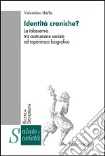 Identità croniche? La talassemia tra costruzione sociale ed esperienza biografica