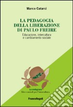 La pedagogia emancipata di Paulo Freire. Educazione, intercultura e cambiamento sociale libro usato