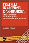 Fratelli in adozione e affidamento. Il diritto alla fratellanza e la continuità degli affetti nella relazione fraterna biologica e sociale libro di Paradiso Loredana