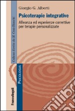 Psicoterapie integrative. Alleanza ed esperienze correttive per terapie personalizzate libro