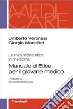 Manuale di etica per il giovane medico. La rivoluzione etica in medicina libro