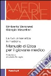 Manuale di etica per il giovane medico. La rivoluzione etica in medicina libro