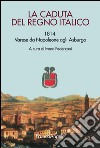 La caduta del Regno italico. 1814. Varese da Napoleone agli Asburgo libro