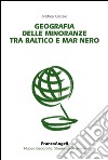 Geografia delle minoranze tra Baltico e Mar Nero libro