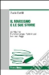 Il marxismo e le sue storie libro