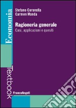 Ragioneria generale. Casi, applicazioni e quesiti libro