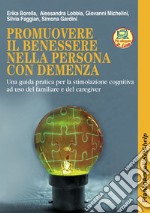 Promuovere il benessere nella persona con demenza. La terapia di stimolazione cognitiva individuale. Una guida pratica per i familiari e i professionisti. Con aggiornamento online libro