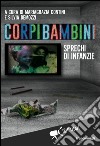 Corpi bambini. Sprechi di infanzie libro