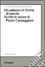 Un palazzo in forma di parole. Scritti in onore di Paolo Carpeggiani libro