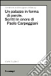 Un palazzo in forma di parole. Scritti in onore di Paolo Carpeggiani libro di Togliani C. (cur.)