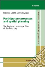 Participatory processes and spatial planning. The regional landscape plan of Sardinia, Italy libro