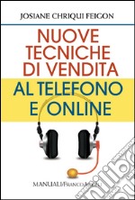 Nuove tecniche di vendita al telefono e online libro