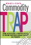 Commodity trap. Come accrescere il proprio potere di pricing vincendo la banalizzazione dei prodotti libro di D'Aveni Richard A.