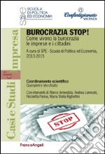 Burocrazia stop! Come vivono la burocrazia le imprese e i cittadini libro