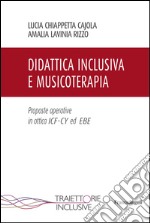 Didattica inclusiva e musicoterapia. Proposte operative in ottica ICF-CY ed EBE libro