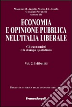 Economia e opinione pubblica. Gli economisti e la stampa quotidiana. Vol. 2: I dibattiti libro