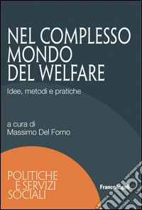 Nel complesso mondo del welfare. Idee, metodi e pratiche