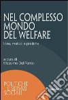 Nel complesso mondo del welfare. Idee, metodi e pratiche libro