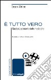 È tutto vero. Marziani, astronavi e beffe mediatiche libro