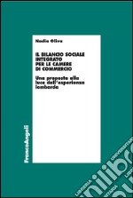 Il bilancio sociale integrato per le Camere di commercio. Una proposta alla luce dell'esperienza lombarda libro