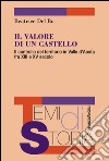 Il valore di un castello. Il controllo del territorio in Valle d'Aosta fra XII e XV secolo libro di Del Bo Beatrice