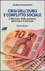 Crisi dell'euro e conflitto sociale. L'illusione della giustizia attraverso il mercato libro