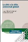 La città e le sfide ambientali globali libro