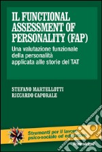 Il Functional Assessment of Personality (FAP). Una valutazione funzionale della personalità applicata alle storie del TAT libro