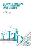 La lingua dei segni nelle disabilità comunicative libro