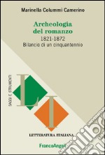 Archeologia del romanzo. 1821-1872 bilancio di un cinquantennio