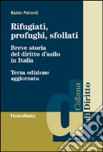 Rifugiati, profughi, sfollati. Breve storia del diritto d'asilo in Italia libro