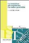 La formazione nel volontariato fra realtà e possibilità libro di Spinelli A. (cur.)