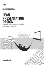 Lean presentation design. Creare la presentazione perfetta in un batter d'occhio libro