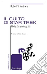 Il culto di Star Trek. Media, fan e netnografia