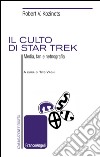 Il culto di Star Trek. Media, fan e netnografia libro