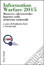 Information Warfare 2015. Manovre cibernetiche: impatto sulla sicurezza nazionale libro