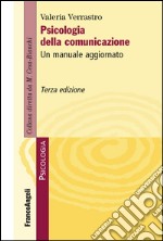 Psicologia della comunicazione. Un manuale aggiornato libro