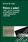 Potere e poteri. «Stati», «privati» e comunità nel conflitto per l'egemonia in Italia settentrionale (1536-1558) libro di Rabà Michele Maria