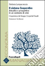 Il sistema cooperativo. Attualità e prospettive in un contesto di crisi. L'esperienza del Gruppo Cooperlat-Trevalli libro