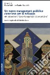 Un nuovo management pubblico come leva per lo sviluppo. Atti del seminario «Economia responsabilità competizione» libro