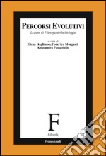 Percorsi evolutivi. Lezioni di filosofia della biologia libro